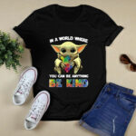 Baby Yoda Hug Autism Awareness in a World Where You Can Be Anything Be Kind 3 T Shirt