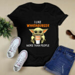 Baby Yoda I Like Whataburger More Than People 3 T Shirt