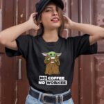 Baby Yoda No Coffee No Workee 1 T Shirt