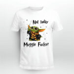 Baby Yoda Not Today Mugglefucker 4 T Shirt