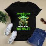 Baby Yoda Stoned I Am Smoke More We Must 3 T Shirt