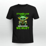 Baby Yoda Stoned I Am Smoke More We Must 4 T Shirt