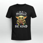 Baby Yoda in a World Where You Can Be Anything Be Kind 2 T Shirt