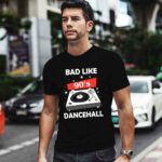 Bad like 90s dancehall 0 T Shirt