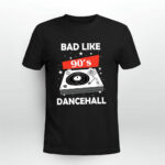 Bad like 90s dancehall 3 T Shirt
