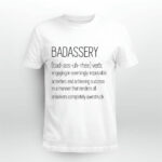 Badassery Word Definition Bad Ass Uh Rhee Verb 4 T Shirt