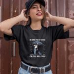 Be Kind to My Dogs or Ill Kill You Vegan 1 T Shirt