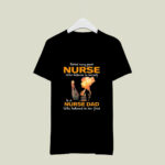 Behind Every Great Believes In Herself Is A Nurse Dad 2507 T Shirt