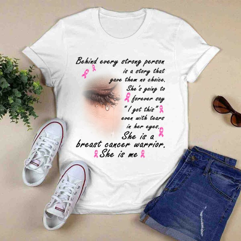 Behind Every Strong Person Is A Story That Gave Them No Choice She Is A Breast Cancer Warrior 0 T Shirt