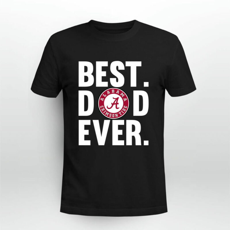 Best Dad Ever Alabama Crimson Tide Ever Father Day 0 T Shirt