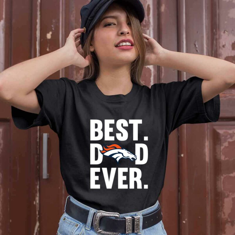 Best Dad Ever Denver Broncos Logo Father Day 0 T Shirt