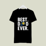 Best Dad Ever Indiana Pacers basketball funny Father Day 4 T Shirt