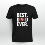 Best Dad Ever San Francisco 49ers Father Day 3 T Shirt