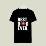 Best Dad Ever San Francisco 49ers Father Day 4 T Shirt
