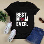 Best Mom Ever Arizona Cardinals Mother Day 2 T Shirt