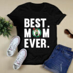 Best Mom Ever Boston Celtics Mother Day 2 T Shirt