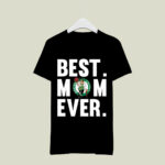 Best Mom Ever Boston Celtics Mother Day 4 T Shirt
