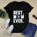 Best Mom Ever Houston Astros Mother Day 2 T Shirt