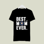 Best Mom Ever Houston Astros Mother Day 3 T Shirt