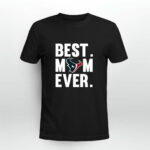 Best Mom Ever Houston Texans Mother Day 3 T Shirt