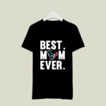 Best Mom Ever Houston Texans Mother Day 4 T Shirt