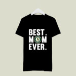 Best Mom Ever Oakland Athletics Mother Day 3 T Shirt