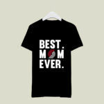 Best Mom Ever Portland Trail Blazers Mother Day 4 T Shirt