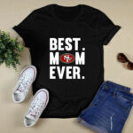 Best Mom Ever San Francisco 49ers Mother Day 4 T Shirt