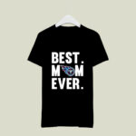 Best Mom Ever Tennessee Titans Mother Day 4 T Shirt