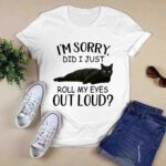 Black Cat Im Sorry Did I Just Roll My Eyes Out Loud for Cat Lovers 3 T Shirt
