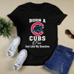 Born A Cubs Fan Just Like My Grandma 2 T Shirt