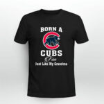 Born A Cubs Fan Just Like My Grandma 3 T Shirt