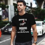 Born A Dodgers Fan Just Like My Daddy 1 T Shirt