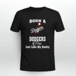 Born A Dodgers Fan Just Like My Daddy 2 T Shirt