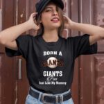 Born A Giants Fan Just Like My Mommy 0 T Shirt