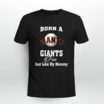 Born A Giants Fan Just Like My Mommy 4 T Shirt