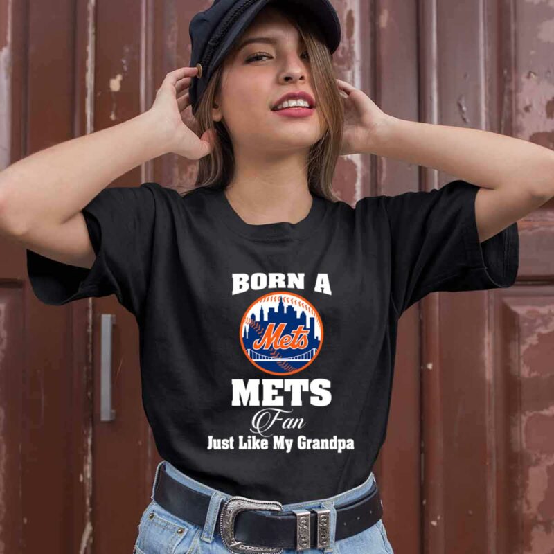 Born A Mets Fan Just Like My Grandpa 0 T Shirt