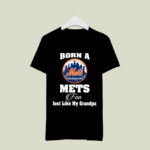 Born A Mets Fan Just Like My Grandpa 3 T Shirt