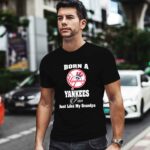 Born A Yankees Fan Just Like My Grandpa 1 T Shirt