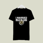 Boston Bruins I Married Into This 1 T Shirt