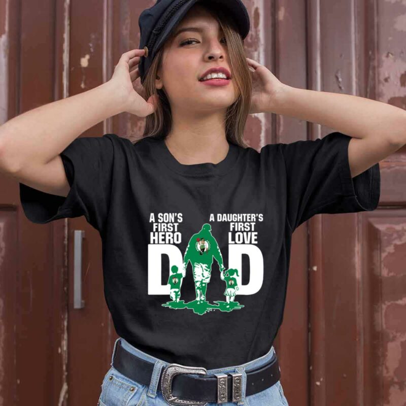 Boston Celtics Dad Sons First Hero Daughters First Love 0 T Shirt