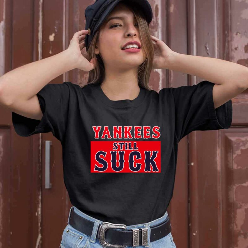 Boston Red Sox New York Yankees Still Suck 0 T Shirt