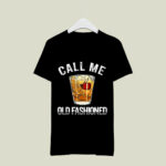 Bourbon Call Me Old Fashioned For Bourbon Lover 3 T Shirt