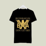 Bread Winners Association Bwa I Dont Get Tired 3 T Shirt