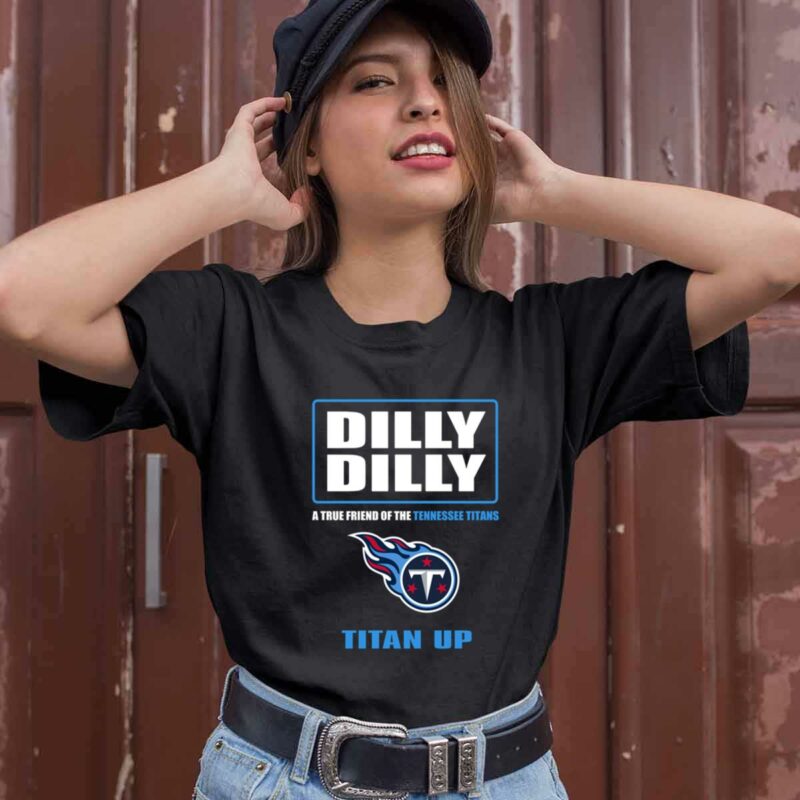 Bud Light Dilly Dilly A True Friend Of The Tennessee Titans 0 T Shirt
