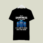 Bud Light hello darkness my old friend Ive come to drink with you again s 2 T Shirt