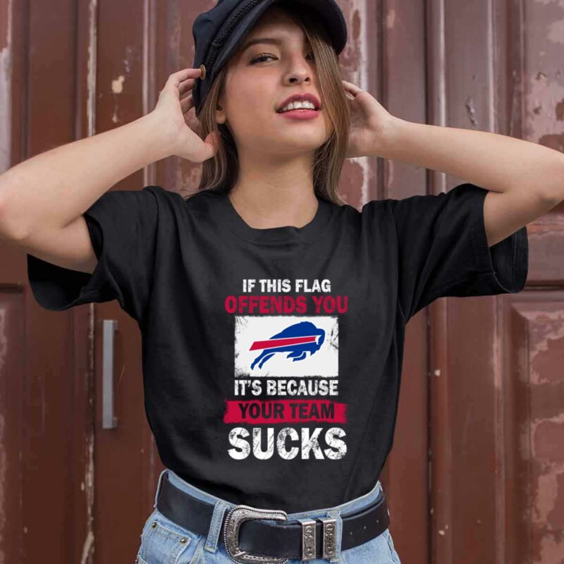 Buffalo Bills If This Flag Offends You Its Because Your Team Sucks 0 T Shirt