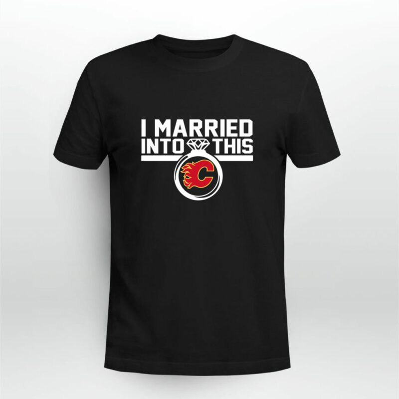 Calgary Flames I Married Into This 0 T Shirt