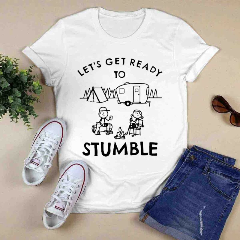 Camping Lets Get Ready To Stumble 0 T Shirt 1