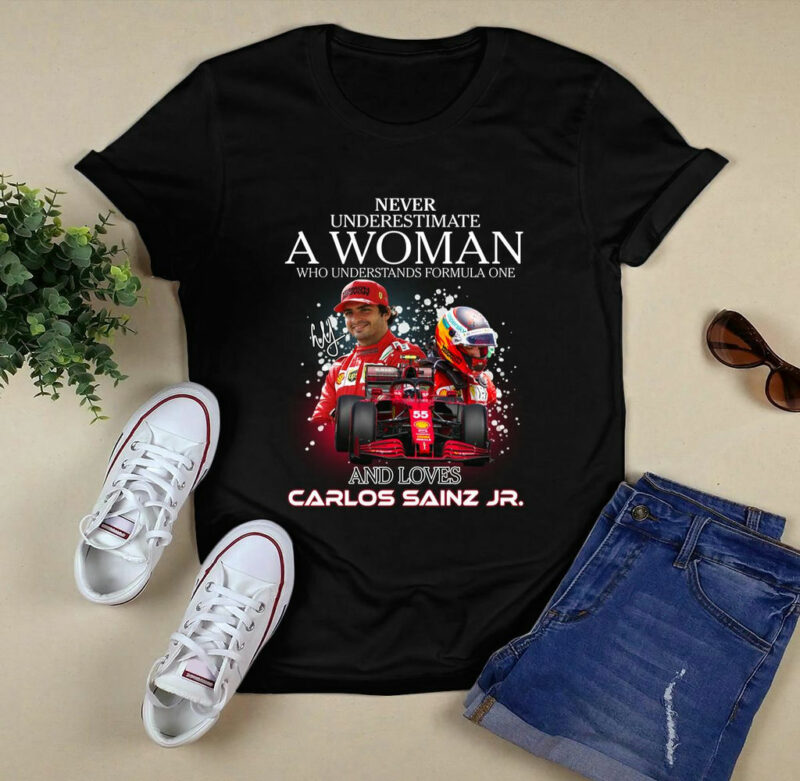 Carlos Sainz Jr Never Underestimate A Woman Who Understands Formula One 0 T Shirt